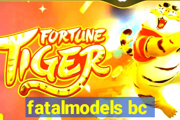 fatalmodels bc